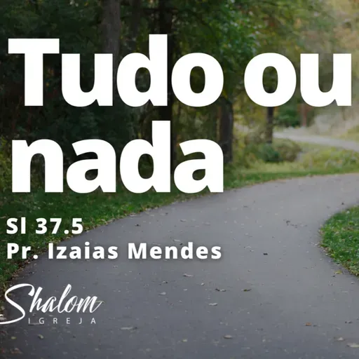 Tudo ou nada - Pr. Izaias Mendes - 12-10-2025