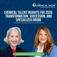Chemical Talent Insights for 2026: Transformation, Succession, and Specialized Hiring - Ep. 246