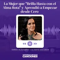 423. La Mujer que "Brilla Hasta con el Alma Rota" y Aprendió a Empezar desde Cero - Sarah Alzugaray