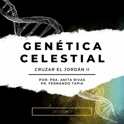 Prédica 05/10/2025: Genética celestial (Cruzar el Jordán II)
