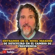 🔸 VIDEOCAST ep. #50 🎥 Entramos en el Nivel Máximo de Dificultad en el Cambio de Frecuencia
