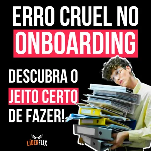 #249 - ONBOARDING - o que é, boas práticas e como fazer o ONBOARDING do Colaborador e Funcionários