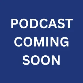 Podcasts to Come