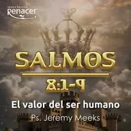 El valor del ser humano - Salmo 8 - Ps. Jeremy Meeks