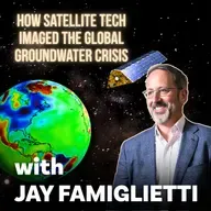 How Satellite Tech Imaged the Global Groundwater Crisis | James (Jay) Famiglietti