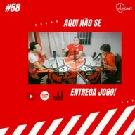 VilaCast #58 - Aqui não se entrega jogo!