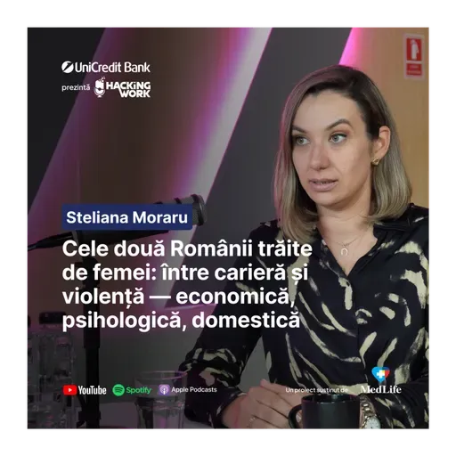 Cele două Românii trăite de femei: între carieră și violență — economică, psihologică, domestică | Steliana Moraru la Hacking Work