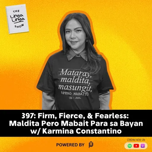 397: Firm, Fierce, & Fearless: Maldita Pero Mabait Para sa Bayan w/ Karmina Constantino