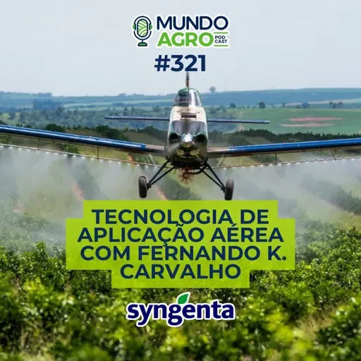 #EP321 MAP Tecnologia de aplicação aérea com Fernando K. Carvalho