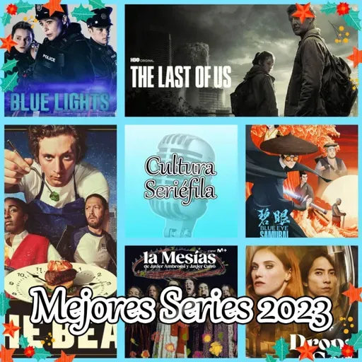 Cultura Seriéfila 7x11: Especial Mejores Series 2023, nuestros tops y el top del pueblo
