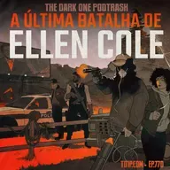 Podtrash 770 – A Última Batalha de Ellen Cole