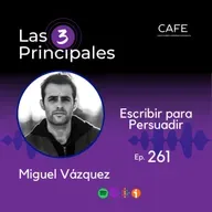 261- Escribir para Persuadir ft. Miguel Vázquez