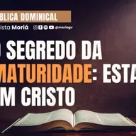 O segredo da maturidade: Estar em Cristo - Pr. Rimack Almeida - Escola Bíblica Dominical [24.08.2025]