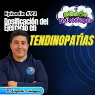 #92 Dosificación del Ejercicio en Tendinopatías / Ft. Alejandro Góngora