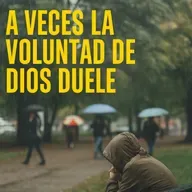 Cuando hacer la voluntad duele.