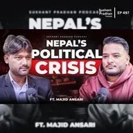 Ep: 497 | Nepal’s Political Crisis Breakdown | Majid Ansari | Sushant Pradhan Podcast