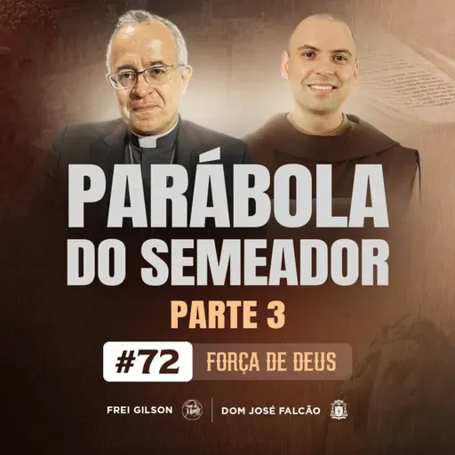 Parábola do Semeador | Parte 3 | Força de Deus | #72