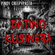 DATING KUSINERA - Pinoy Creepypasta