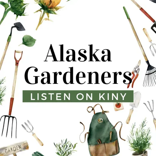 Conversations with Alaska Gardeners 07-12-25