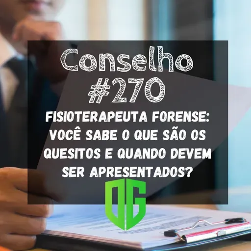 Conselho #270 - Fisioterapeuta Forense Você sabe o que são os quesitos e quando devem ser apresentados?