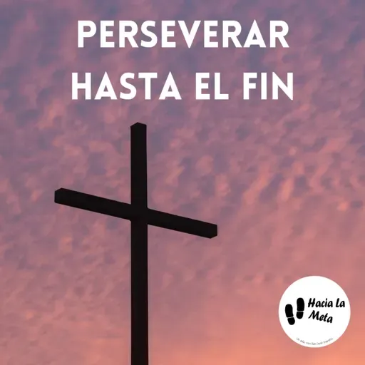 PERSEVERAR HASTA EL FIN
