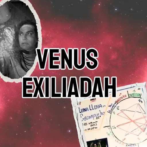 VENUS EXILIADAH - Podcast Luna en Escorpio