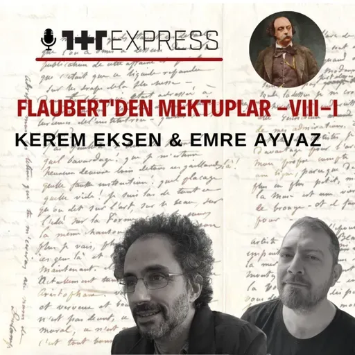 Gustave Flaubert'den Mektuplar VIII / I: Ne canavarlar ne de kahramanlar!