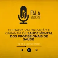 Cuidado, Valorização e Garantia de saúde mental dos profissionais de Saúde | 03 de dezembro de 2025 | Fala SINTET-UFU