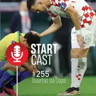 STARTCAST #255 | QUARTAS DA COPA