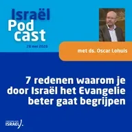 Podcast 28 mei • 7 redenen waarom je door Israël het Evangelie beter gaat begrijpen