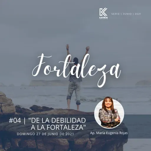 "De la debilidad a la fortaleza" | Profeta Maria Eugenia Rojas