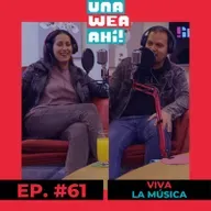 61: Una Wea Ahí! #61 Viva La Música | #UWA