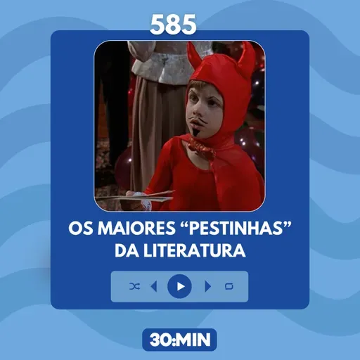 585: Os maiores "pestinhas" da literatura