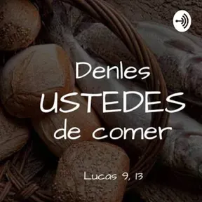 Denles ustedes de comer Lc 9,13