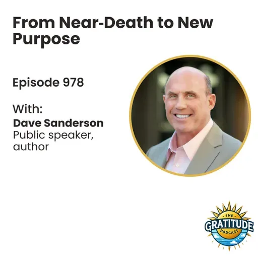From Near‑Death to New Purpose - Dave Sanderson (ep. 978)