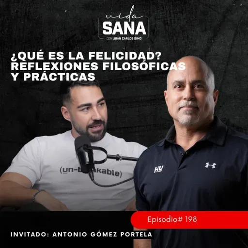 ¿Qué es la felicidad? Reflexiones filosóficas y prácticas - Ep. 198