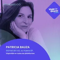 #337 PATRICIA BAUZA GOTAS DE LUZ, su nuevo EP. Disponible en todas las plataformas