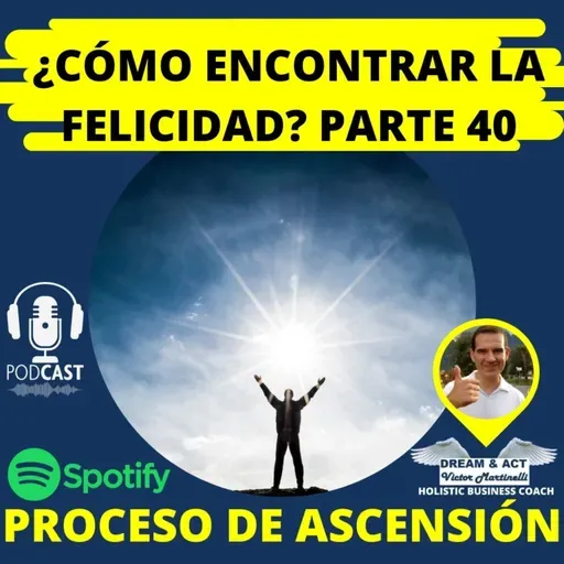 ¿Cómo encontrar la felicidad? Parte 40 (Proceso de Ascensión)