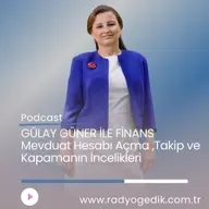 GÜLAY GÜNER İLE FİNANS - Mevduat Hesabı Açma,Takip ve Kapamanın İncelikleri