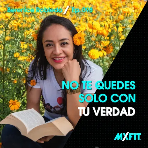 098 | No te quedes solo con tu verdad | Berenice Robledo