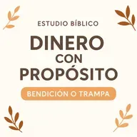Dinero con Propósito: Bendición o Trampa