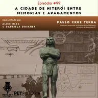 #99: A cidade de Niterói entre memórias e apagamentos 