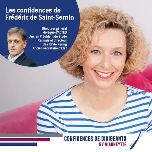 Episode 8 | Les confidences de Fréderic de Saint Sernin DG d'Acted