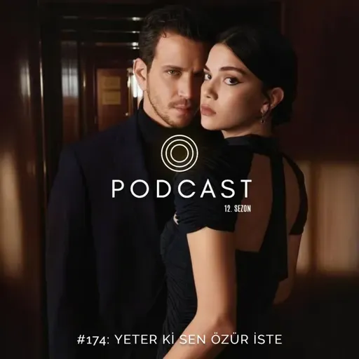 #174: Yeter Ki Sen Özür İste