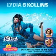 Ep. 341 - Ross Mathews vs. The Ducks - RPDR 17x11