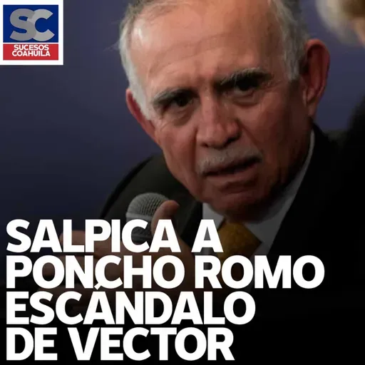 El escándalo de Vector y Alfonso Romo. Noticias del 27 de junio