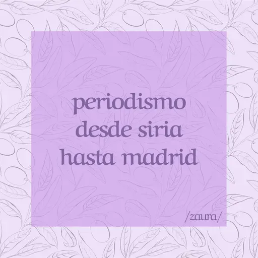 013. periodismo desde siria hasta madrid