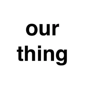 Our Thing