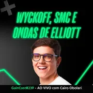 Wyckoff, SMC e Elliott com um prodígio que é trader profissional há 7 anos | Cairo Trader GC#239