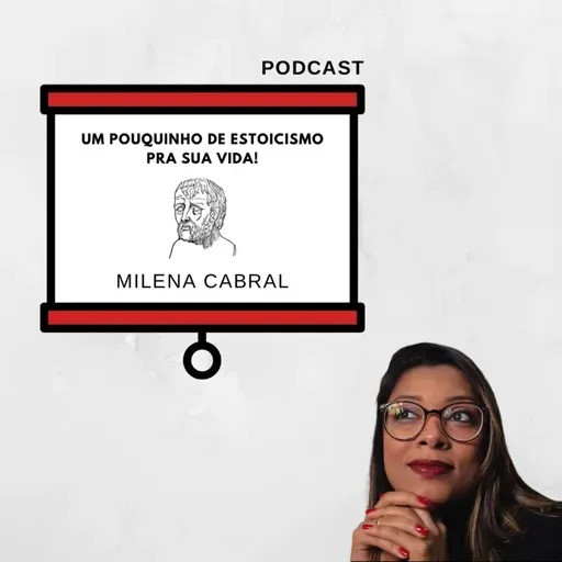 Episódio 89: Um pouquinho de estoicismo pra sua vida.